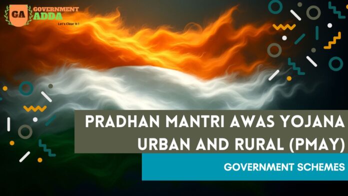 Pradhan Mantri Awas Yojana (PMAY) Urban and Rural
